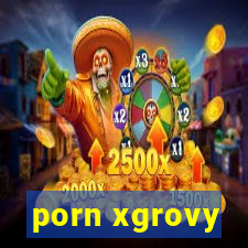 porn xgrovy